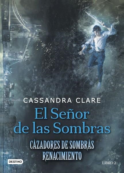 El Señor de las Sombras - Cazadores de Sombras Renacimiento 2 | 9788408176282 | Clare, Cassandra | Librería Castillón - Comprar libros online Aragón, Barbastro