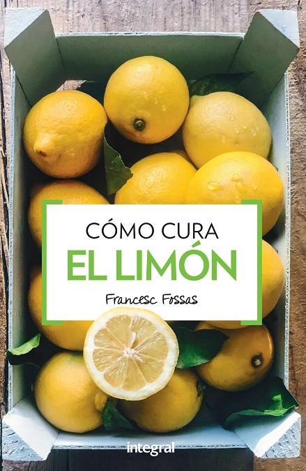 Cómo cura el limón | 9788490568729 | FOSSAS LLUSSA, FRANCESC J. | Librería Castillón - Comprar libros online Aragón, Barbastro