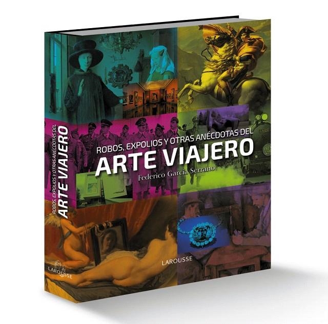 Robos, expolios y otras anécdotas del arte viajero | 9788416641130 | García Serrano, Federico | Librería Castillón - Comprar libros online Aragón, Barbastro