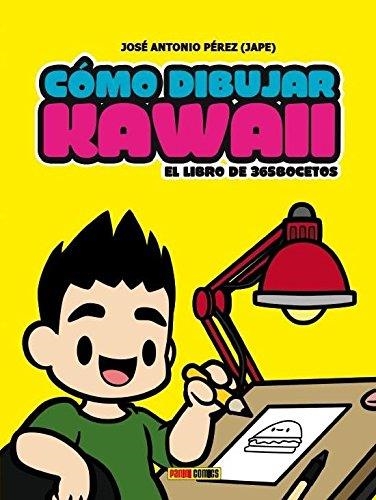 Cómo dibujar kawaii : El libro de los 365 bocetos | 9788491670452 | Pérez, José Antonio | Librería Castillón - Comprar libros online Aragón, Barbastro