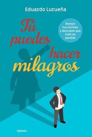 Tú puedes hacer milagros | 9788494722318 | Lurueña, Eduardo | Librería Castillón - Comprar libros online Aragón, Barbastro