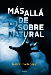 Más allá de lo sobrenatural | 9788494722325 | Requejo Alonso, Marcelino | Librería Castillón - Comprar libros online Aragón, Barbastro