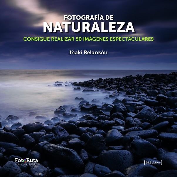 FOTOGRAFIA DE NATURALEZA | 9788415131953 | IÑAKI RELANZON | Librería Castillón - Comprar libros online Aragón, Barbastro