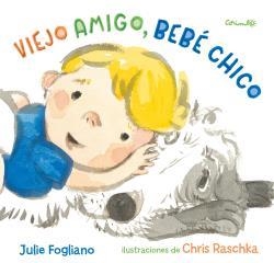 VIEJO AMIGO, BEBÉ CHICO | 9788484705659 | FOGLIANO, JULIE | Librería Castillón - Comprar libros online Aragón, Barbastro