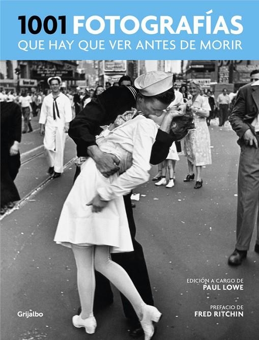 1001 fotografías que hay que ver antes de morir | 9788416895298 | Paul Lowe | Librería Castillón - Comprar libros online Aragón, Barbastro