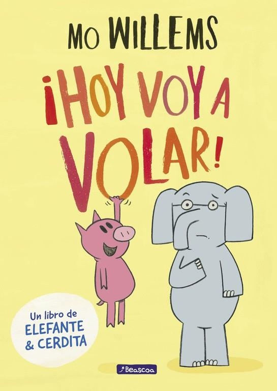 ¡Hoy voy a volar! (Un libro de Elefante y Cerdita) | 9788448848415 | Mo Willems | Librería Castillón - Comprar libros online Aragón, Barbastro