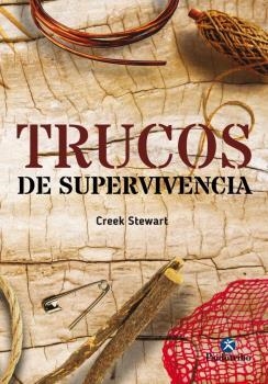 TRUCOS DE SUPERVIVENCIA | 9788499106939 | Stewart, Creek | Librería Castillón - Comprar libros online Aragón, Barbastro