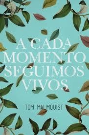 A cada momento seguimos vivos | 9788416354429 | Malmquist, Tom | Librería Castillón - Comprar libros online Aragón, Barbastro