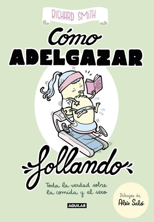 Cómo adelgazar follando (edición ilustrada) | 9788403518322 | Richard Smith | Librería Castillón - Comprar libros online Aragón, Barbastro