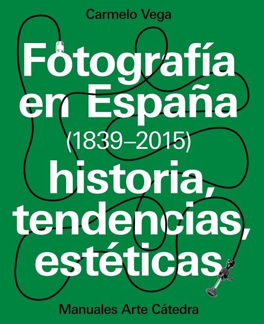 Fotografía en España (1839-2015) | 9788437637440 | Vega, Carmelo | Librería Castillón - Comprar libros online Aragón, Barbastro