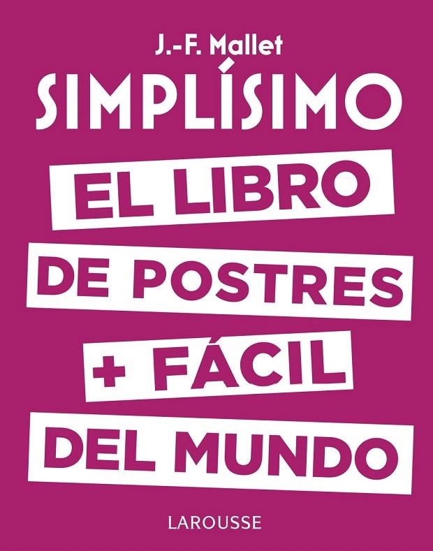 Simplísimo. El libro de postres más fácil del mundo | 9788416984626 | Mallet, Jean-François | Librería Castillón - Comprar libros online Aragón, Barbastro