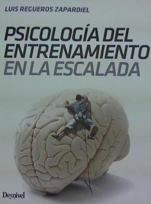 PSICOLOGÍA DEL ENTRENAMIENTO EN ESCALADA | 9788498293982 | LUIS REGUEROS ZAPARDIEL | Librería Castillón - Comprar libros online Aragón, Barbastro