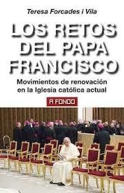 Los retos del Papa Francisco | 9788446045182 | Forcades i Vila, Teresa | Librería Castillón - Comprar libros online Aragón, Barbastro