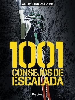 1001 CONSEJOS DE ESCALADA | 9788498293999 | KIRKPATRICK,ANDY | Librería Castillón - Comprar libros online Aragón, Barbastro