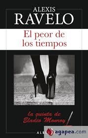 El peor de los tiempos | 9788417077136 | Ravelo, Alexis | Librería Castillón - Comprar libros online Aragón, Barbastro