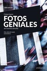 Cómo hacer fotos geniales de manera sencilla - Más allá del modo automático | 9788416851188 | Gatcum, Chris | Librería Castillón - Comprar libros online Aragón, Barbastro