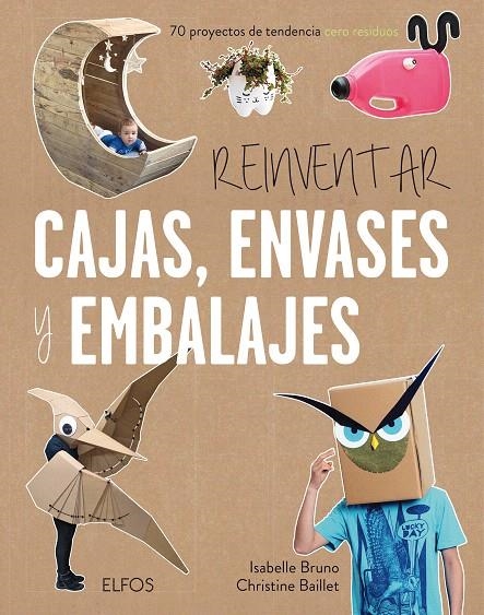 Reinventar cajas, envases y embalajes | 9788416965380 | Buno, Isabelle/Baillet, Christine | Librería Castillón - Comprar libros online Aragón, Barbastro