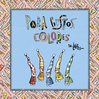 Para gustos, colores | 9788466341851 | Liniers | Librería Castillón - Comprar libros online Aragón, Barbastro