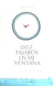 DIEZ PÁJAROS EN MI VENTANA | 9788494669972 | FELIPE MUNITA Y RAQUEL ECHENIQUE | Librería Castillón - Comprar libros online Aragón, Barbastro