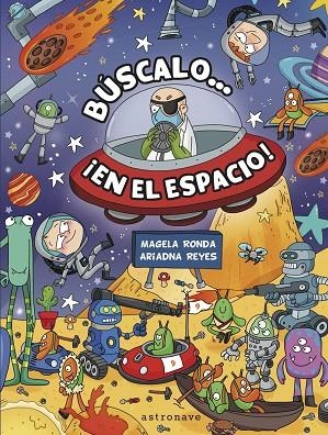 ¡Búscalo en el espacio! | 9788467928112 | Ángeles Ronda, María / Reyes, Ariadna | Librería Castillón - Comprar libros online Aragón, Barbastro