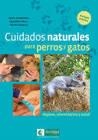 Cuidados naturales para perros y gatos | 9788494433450 | Hampikian, Sylvie/Geers, Amandine/Degorce, Olivier | Librería Castillón - Comprar libros online Aragón, Barbastro