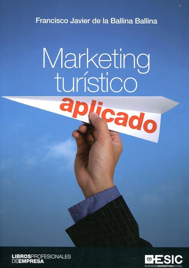 Marketing turistico aplicado | 9788417024628 | de la Ballina Ballina, Francisco Javier | Librería Castillón - Comprar libros online Aragón, Barbastro