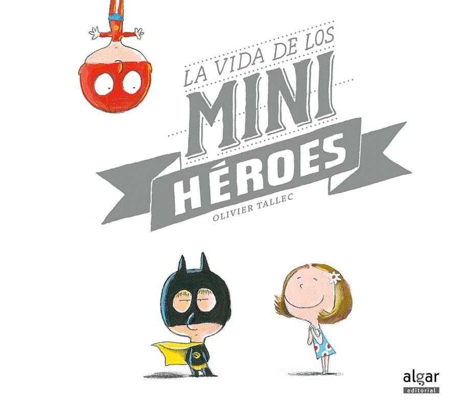 La vida de los minihéroes | 9788491420910 | TALLEC, OLIVIER | Librería Castillón - Comprar libros online Aragón, Barbastro