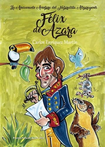 Félix de Azara, La Apasionante Aventura del Naturalista Altoaragonés | 9788469759738 | Enríquez Martín, Carlos | Librería Castillón - Comprar libros online Aragón, Barbastro