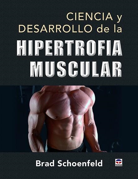 Ciencia y desarrollo de la hipertrofia muscular | 9788416676415 | Schoenfeld, Brad | Librería Castillón - Comprar libros online Aragón, Barbastro