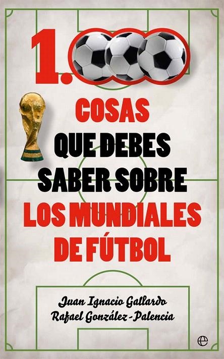 1000 cosas que debes saber sobre los mundiales de fútbol | 9788491641735 | Gallardo, Juan Ignacio/González-Palencia, Rafael | Librería Castillón - Comprar libros online Aragón, Barbastro