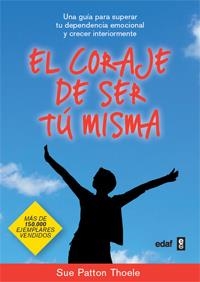 El coraje de ser tú misma | 9788441428010 | Patton Thoele, Sue | Librería Castillón - Comprar libros online Aragón, Barbastro