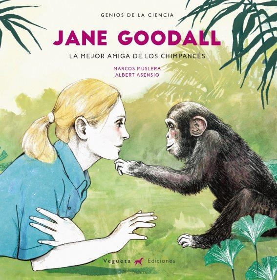 Jane Goodall.La mejor amiga de los Chimpancés | 9788417137045 | Muslera/Asensio | Librería Castillón - Comprar libros online Aragón, Barbastro