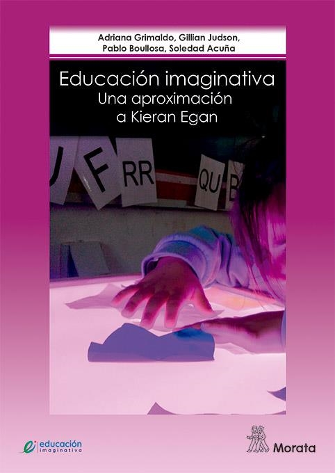 Educación Imaginativa: Una aproximación a Kieran Egan | 9788471128492 | Grimaldo, Adriana/Judson, Gillian/Boullosa, Pablo/Acuña, Soledad | Librería Castillón - Comprar libros online Aragón, Barbastro