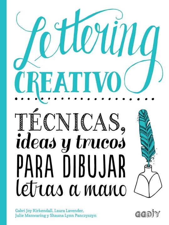 Lettering creativo | 9788425230714 | Kirkendall, Gabri Joy/Manwaring, Julie/Lavender, Laura/Panczyszyn, Shauna Lynn | Librería Castillón - Comprar libros online Aragón, Barbastro