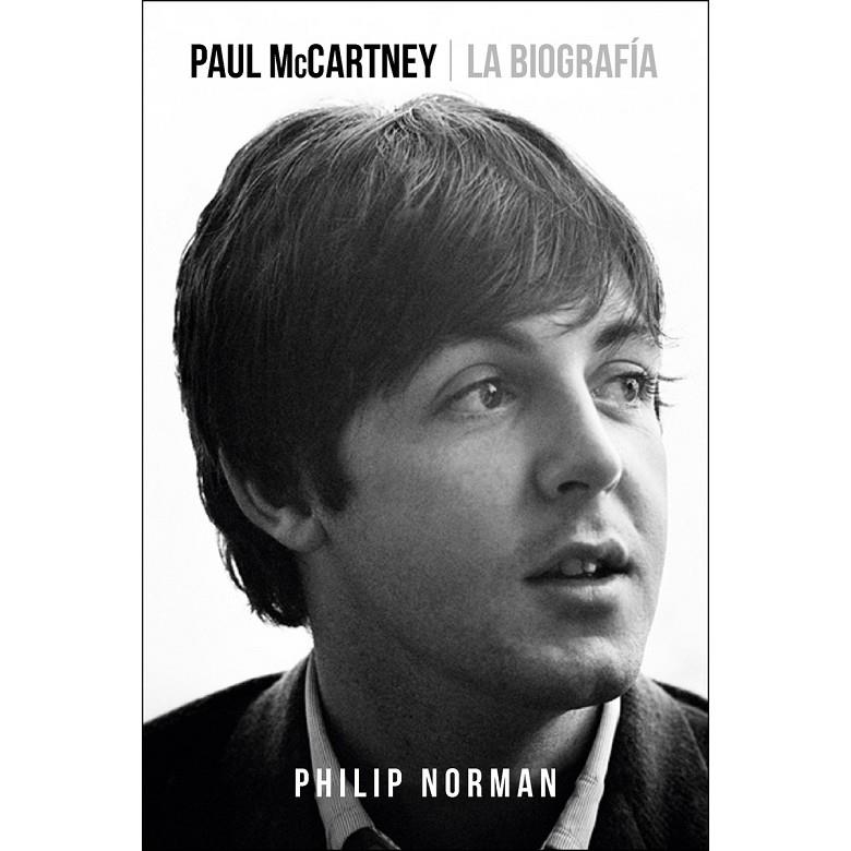 PAUL MCCARTNEY: LA BIOGRAFÍA | 9788416420353 | PHILIP NORMAN | Librería Castillón - Comprar libros online Aragón, Barbastro