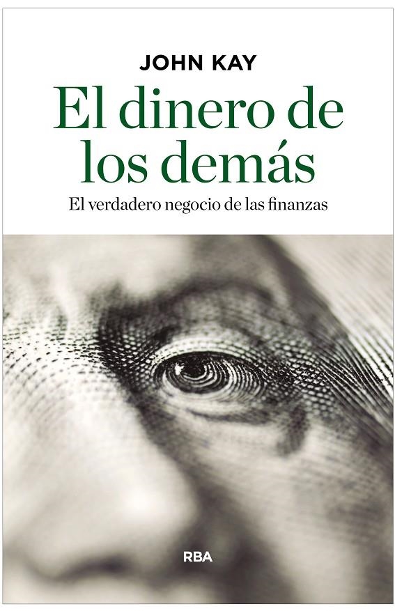 El dinero de los demás | 9788490567814 | KAY , JOHN | Librería Castillón - Comprar libros online Aragón, Barbastro