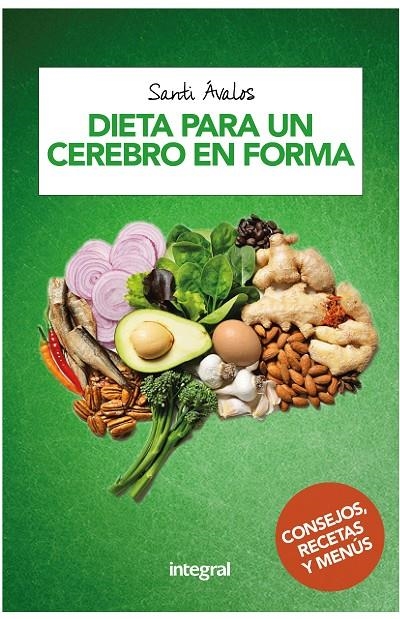 Dieta para un cerebro en forma | 9788491180999 | AVALOS HUERTAS, SANTIAGO | Librería Castillón - Comprar libros online Aragón, Barbastro