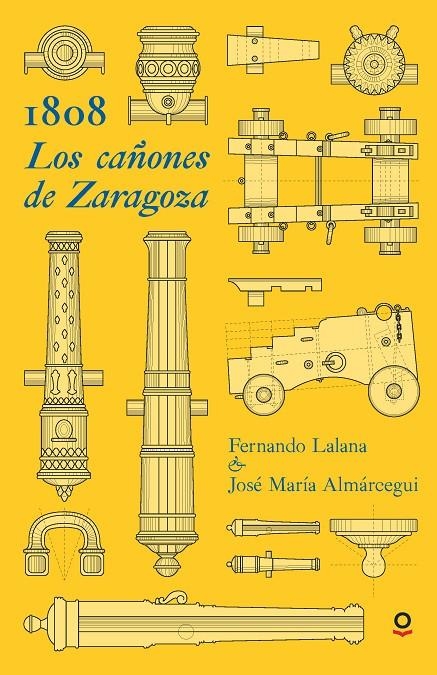 1808. Los cañones de Zaragoza | 9788491221845 | Lalana, Fernando ; Almárcegui, Jose Maria | Librería Castillón - Comprar libros online Aragón, Barbastro