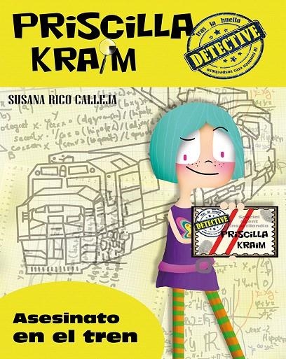 PRISCILLA KRAIM 1. ASESINATO EN EL TREN | 9788494245732 | RICO CALLEJA, SUSANA | Librería Castillón - Comprar libros online Aragón, Barbastro