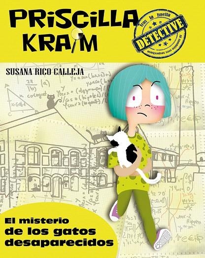 PRISCILLA KRAIM 2. EL MISTERIO DE LOS GATOS DESAPARECIDOS | 9788494245749 | RICO CALLEJA, SUSANA | Librería Castillón - Comprar libros online Aragón, Barbastro