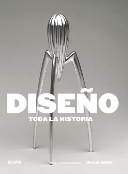 Diseño. Toda la Historia | 9788416965519 | Wilhide, Elizabeth | Librería Castillón - Comprar libros online Aragón, Barbastro