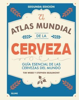 El atlas mundial de la cerveza (2017) | 9788416965618 | Webb, Tim/Beaumont, Stephen | Librería Castillón - Comprar libros online Aragón, Barbastro