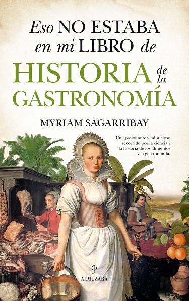 Eso no estaba en mi libro de historia de la gastronomía | 9788417057138 | Sagarribay Solana, María | Librería Castillón - Comprar libros online Aragón, Barbastro