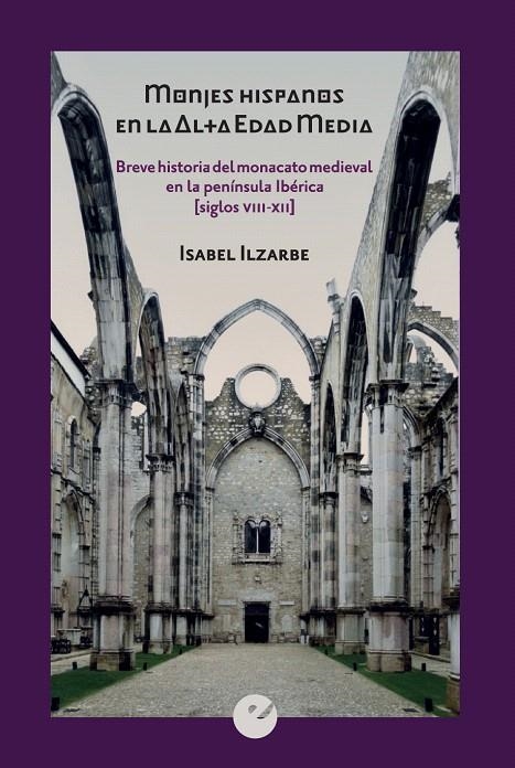 Monjes hispanos en la Alta Edad Media | 9788416876891 | Ilzarbe, Isabel | Librería Castillón - Comprar libros online Aragón, Barbastro