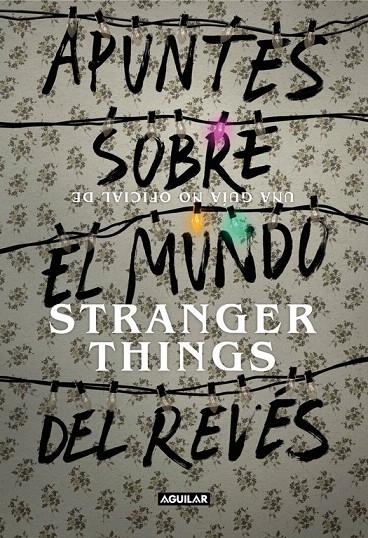 Apuntes sobre el mundo del revés : Una guía no oficial de Stranger Things | 9788403518926 | Adams Guy | Librería Castillón - Comprar libros online Aragón, Barbastro