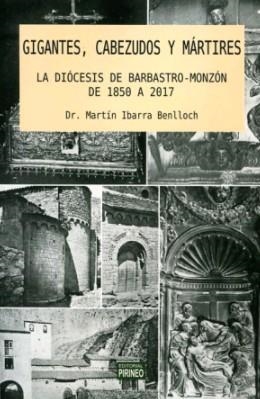 Gigantes, cabezudos y mártires : La diócesis de Barbastro Monzón de 1850 a 2017 | 9788496972919 | IBARRA BENLLOCH, MARTIN | Librería Castillón - Comprar libros online Aragón, Barbastro