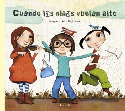 Cuando las niñas vuelan alto | 9788448849023 | Raquel Díaz Reguera | Librería Castillón - Comprar libros online Aragón, Barbastro