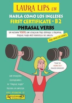 Laura Lips en Habla como los Ingleses - FIRST CERTIFICATE - Phrasal Verbs" - B2- | 9788494535482 | Paul Chidgey | Librería Castillón - Comprar libros online Aragón, Barbastro