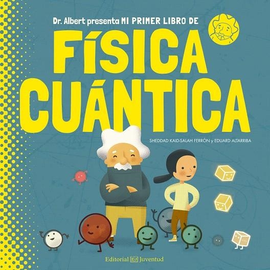 Mi primer libro de Física Cuántica | 9788426144782 | Kaid-Salah Ferrón, Sheddad | Librería Castillón - Comprar libros online Aragón, Barbastro