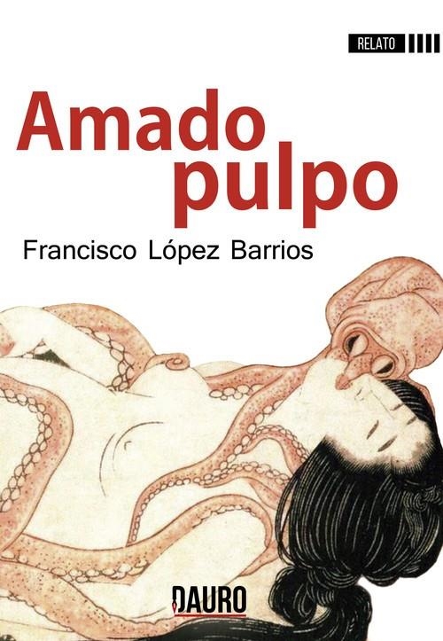 Amado pulpo | 9788494774171 | Lopez Barrios, Francisco | Librería Castillón - Comprar libros online Aragón, Barbastro